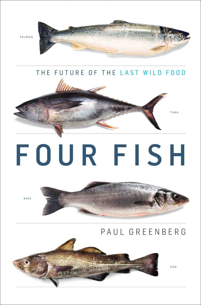 Four Fish: The Future of the Last Wild Food, by Paul Greenberg