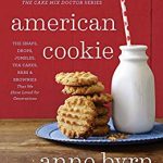 American Cookie: The Snaps, Drops, Jumbles, Tea Cakes, Bars & Brownies That We Have Loved for Generations, by Anne Byrn