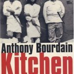 Kitchen Confidential: Adventures in the Culinary Underbelly, by Anthony Bourdain